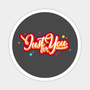 Just For You Typography Magnet